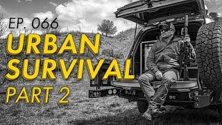 Urban Survival Pt. 2 | EP. 066 | Mike Force Podcast