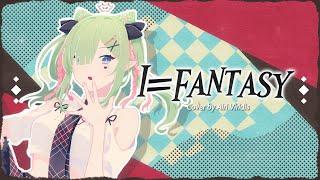 【Airi】I=Fantasy ENGLISH COVER