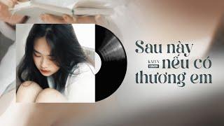 Sau Này Nếu Có Thương Em (Piano Version) - Hương Ly | Kalyn Cover (MV Lyric)