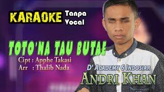 Andri Khan TOTO'NA TAU BUTAE (Karaoke Tanpa Vocal)