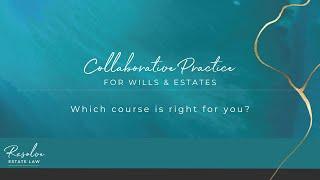 Collaborative Practice for Wills and Estates: Which course is right for you?