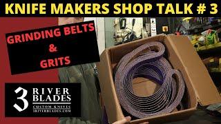 3 River Blades Shop Talk #3 :Grinding Belts