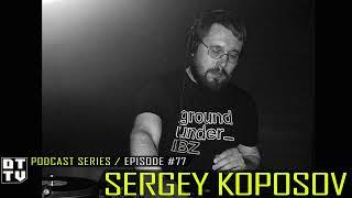 Sergey Koposov - Dub Techno TV Podcast Series #77