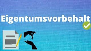 Der Eigentumsvorbehalt - einfache / verlängerte / erweiterter Eigentumsvorbehalt