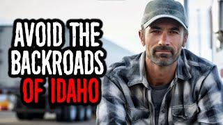 I Work As A Truck Driver, Avoid the Backroads of Idaho.