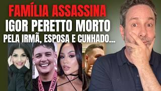 FAMÍLIA ASSASSINA - IGOR PERETTO, MORTO PELA ESPOSA, IRMÃ E CUNHADO (AMIGO) - O PIOR CRIME DE 2024