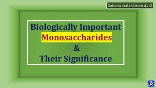 2:Biologically Important monosaccharides | Carbohydrates Chemistry-2 | Biochemistry