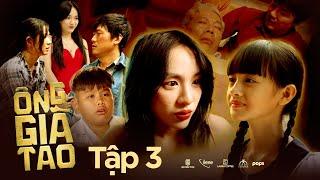 TẬP 3 | ÔNG GIÀ TAO -  Quách Ngọc Tuyên, Trung Dân, Oanh Kiều, bé Si, bé Cao Thuỳ Linh,...