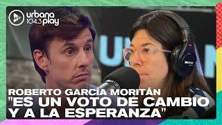 "Es un voto de cambio y a la esperanza" Roberto García Moritán en #DeAcáEnMás