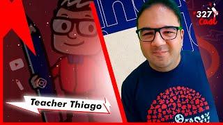Teacher Thiago - Conexões Cast #327