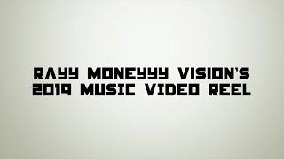 Rayy Moneyyy Visions | 2019 Music Video Reel