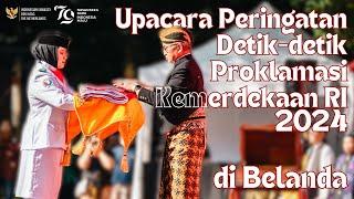 UPACARA PERINGATAN DETIK-DETIK KEMERDEKAAN REPUBLIK INDONESIA, 17 AGUSTUS 2024 DI BELANDA