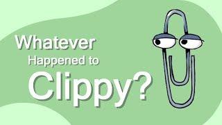 Whatever Happened to Clippy?