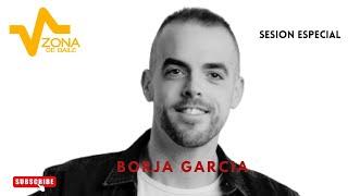 ZONA DE BAILE SPECIAL SET CON BORJA GARCIA