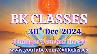 BK Classes - 30/12/2024 (Monday   8 am to 8 pm IST)