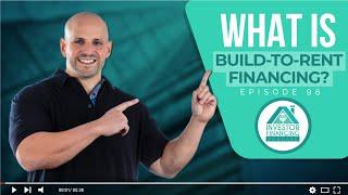 What Is Build-to-Rent Financing? - Episode 96