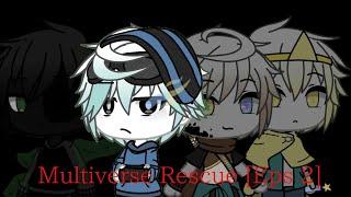 Multiverse Rescue || [Eps 2]