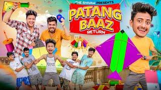 PATANG BAAZ RETURN || THE SHIVAM