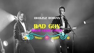 Bad Guy (Billie Eilish cover) - Ukulele Boboys