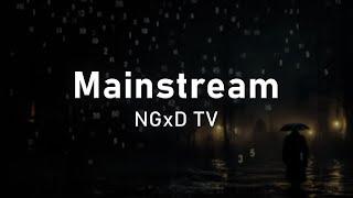 NGxD TV - Mainstream (prod. K KAY)