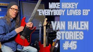 Van Halen Stories #45 Mike Hickey "Everybody Loves Ed"