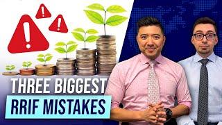 Three Biggest RRIF Mistakes People Make