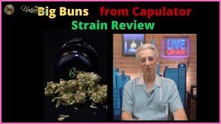 Capulator's Big Buns Weed Review: Nice package, Nice effect...