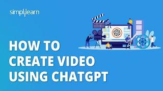 How to Create Video Using ChatGPT | Using ChatGPT to Make YouTube Videos | Simplilearn