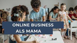 Als Mama finanziell frei durch Business