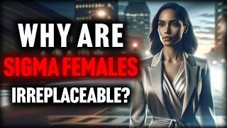 10 Harsh Truths That Make Sigma Females Irreplaceable (Men Realise Too Late)