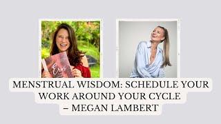 Menstrual wisdom: Schedule your work around your cycle – Megan Lambert