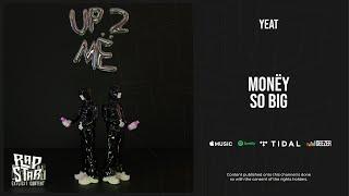 Yeat - ''Money so big'' (Up 2 Me)