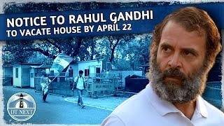 Rahul told to vacate house by April 22 | DT Next