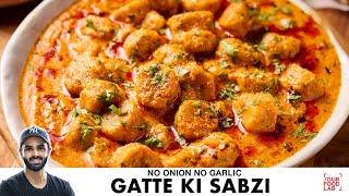 Gatte Ki Sabzi | No Onion No Garlic | बिना प्याज़ टमाटर लहसुन के गट्टे की सब्जी | Chef Sanjyot Keer