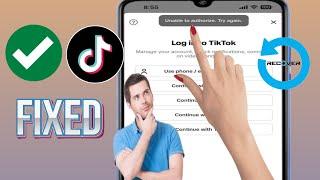 How to Fix Tiktok Unable to authorize Try Again Problem | TikTok Login Error