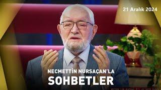 Necmettin Nursaçan'la Sohbetler | 21 Aralık 2024