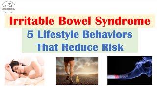 Irritable Bowel Syndrome (IBS) | 5 Lifestyle Behaviors That Reduce Risk & Improve Symptoms