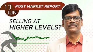 SELLING at higher levels? Post Market Report 13-Jun-24