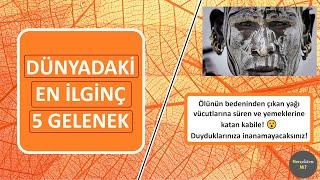 En ilginç gelenekler! Duyduklarınıza inanamayacaksınız!