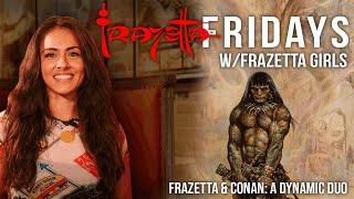 Frazetta & Conan: A Dynamic Duo | Frazetta Fridays w/Frazetta GIrls
