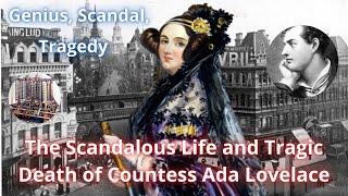 The Scandalous Life and Tragic Death of Lady Ada Lovelace