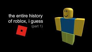 the history of roblox, i guess (part 1)