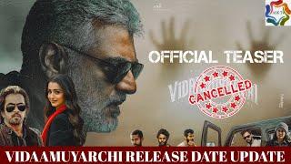 Vidaamuyarchi Release Date Update | Ajith Kumar | Vidamuyarchi Update | Good Bad Ugly | Lyca |