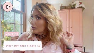 Everyday Hair & Make up …… Get ready with me