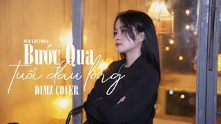 BƯỚC QUA TUỔI ĐAU LÒNG - ĐINH KIẾN PHONG | DIMZ COVER (Đừng hỏi em ơi em đau không...)