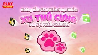 PLAY TOGETHER VNG | HƯỚNG DẪN 3 CÁCH KIẾM XU THÚ CƯNG MỚI ĐỔI VẬT PHẨM THÚ CƯNG