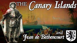 The Kingdom of the Canary Islands, and the Bethencurian Conquest