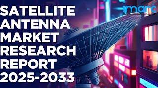 Satellite Antenna Market Share, Trends, and Forecast 2025-2033