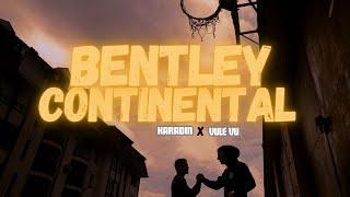 Karadin x Vule Vu - Bentley Continental (Official Video)
