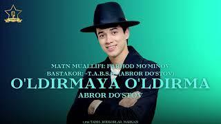 ABROR DO'STOV - O'LDIRMAYA O'LDIRMA